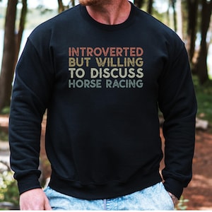 Introverted Horse Racing Sweatshirt, Funny Horse Racing Gift, Horse Racing Fan Present, Introvert Gift, Horse Racing Sweatshirt