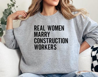 Echte vrouwen trouwen trui met bouwvakkers, grappig beroep cadeau, kleding bouwvrouw, trui ondersteunende vrouw