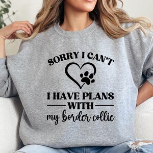 Border Collie Sweatshirt, Dog Lover Gift, Funny Dog Plans, Dog Mom Sweatshirt, Pet Owner Gift, Cute Dog Sweatshirt, Border Collie Gift