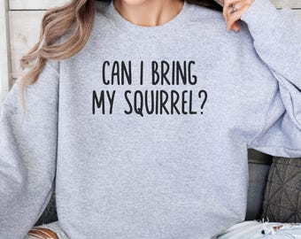 Sudadera "¿Puedo traer a mi ardilla?", sudadera divertida para amantes de los animales, regalo con humor para amantes de las ardillas, camiseta original para amantes de la naturaleza.