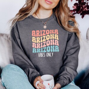 Arizona Vibes Only Sweatshirt, Retro Arizona, Arizona State Gift, Arizona Lover Sweatshirt, Arizona Home, Arizona Gift, Arizona Shirt