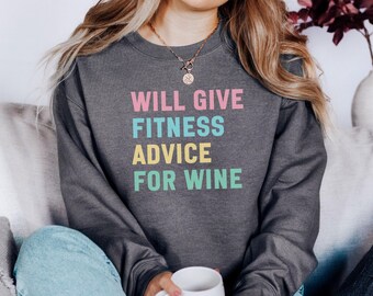 Will Give Fitness Advice For Wine Sweatshirt, Funny Wine Lover Gift, Workout Humor Sweatshirt, Gym Sweatshirt, Wine Saying Sweatshirt