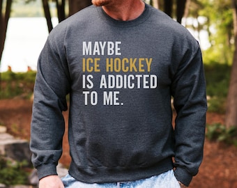 Eishockey süchtig Sweatshirt, lustiges Hockey Sweatshirt, Hockeyspieler Geschenk, Hockey Fan Sweatshirt, Winter Sport Sweatshirt