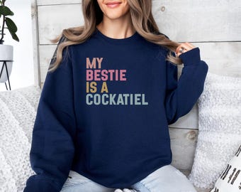 My Bestie is a Cockatiel Sweatshirt, Cockatiel Lover Sweatshirt, Bird Lover Gift, Cute Pet Bird Shirt, Cockatiel Owner Sweatshirt
