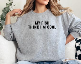 Lustiges Fisch Sweatshirt, meine Fische denken, ich bin cool, Fisch-Liebhaber-Sweatshirt, Aquarium-Sweatshirt, süßer Fisch, Angler, Fischer