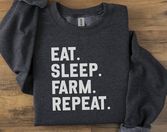 Eat Sleep Farm Repeat Sweatshirt, Funny Farmer Gift, Agriculture Sweatshirt, Farm Life Shirt, Farming Lover Pullover, Farmhouse Clothing