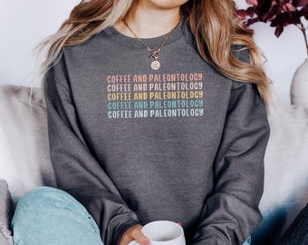 Coffee and Paleontology Sweatshirt, Paleontology Gift, Coffee Lover Sweatshirt, Dinosaur Sweatshirt, Funny Sweatshirt