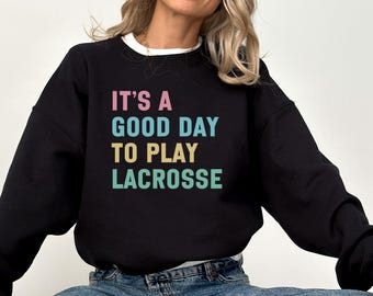 Lacrosse Sweatshirt, Its A Good Day Sweatshirt, Sports Sweatshirt, Lacrosse Gift, Lacrosse Apparel, Lacrosse Player, Team Sweatshirt