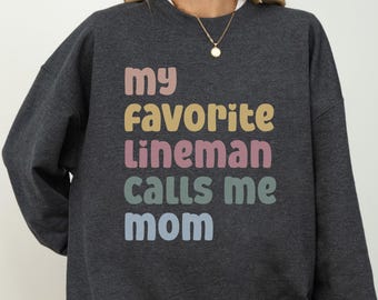 My Favorite Lineman Calls Me Mom Sweatshirt, Proud Lineman Mom Crewneck, Trades Mom Gift, Utility Worker Mom Apparel, Mother's Day