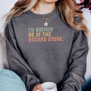 Record Store Sweatshirt, Music Lover Shirt, Vinyl Sweatshirt, Gift for Musician, Retro Music, Indie Music Sweatshirt, DJ Gift, Gift for Her