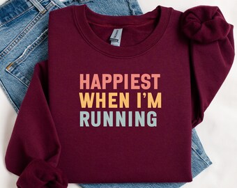 Happiest When Im Running Sweatshirt, Running Lover Gift, Marathon Sweatshirt, Runner Sweatshirt, Funny Running Sweatshirt for Her/Him