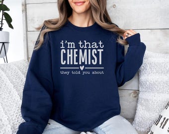 Im That Chemist Sweatshirt, Funny Chemistry Sweatshirt, Science Lover Gift, Chemist Gift, Science Gift, School Gift, Student Sweatshirt