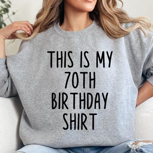 70th Birthday Sweatshirt, Funny Birthday Gift, Milestone Birthday, Seventieth Birthday, Birthday Party Apparel, Unisex Sweatshirt