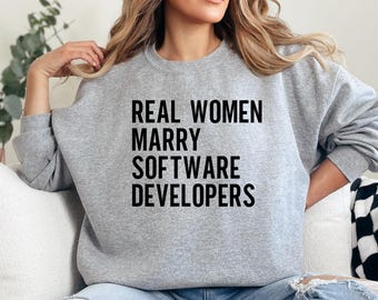 Echte Frauen heiraten Software-Entwickler Sweatshirt, lustiges Programmierer Geschenk, Frau Sweatshirt, Programmierer Geschenk, Programmierer stolz Sweatshirt