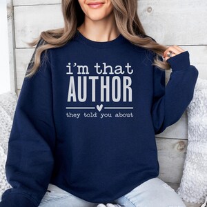 Im That Author Sweatshirt, Author Sweatshirt, Writer Sweatshirt, Book Lover Gift, Author Gift, Author Apparel, Novelist Sweatshirt