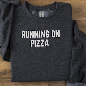 Running on Pizza Sweatshirt, Funny Foodie Sweatshirt, Pizza Lover Gift, Trendy Sweatshirt, Casual Sweatshirt, Unisex Sweatshirt
