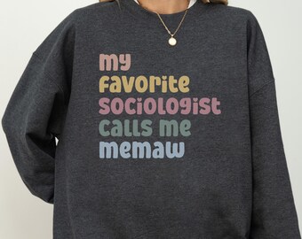Sociologist Memaw Sweatshirt, My Favorite Sociologist Calls Me Memaw Shirt, Grandma Gift, Academia Grandparent Crewneck