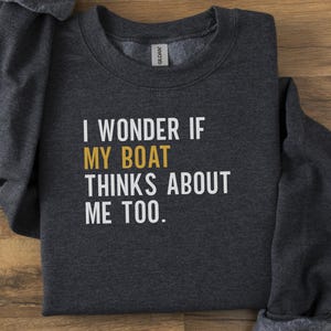Sudadera divertida de barco, regalo para amantes de la navegación, sudadera náutica, sudadera sarcástica, me pregunto si mi barco, regalo para él o ella