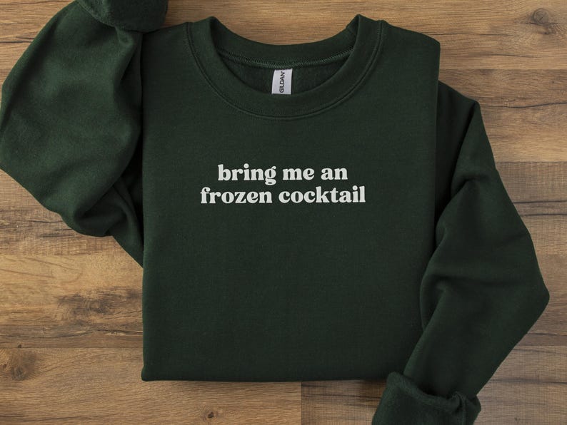 Bring me an frozen cocktail sweatshirt, cozy winter apparel, casual unisex pullover, comfortable weekend wear, funny hoodie