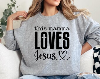 This Mamma Loves Jesus Sweatshirt, Christian Mama Sweatshirt, Religious Mother Shirt, Mothers Day Sweatshirt, Christian Gift for Her