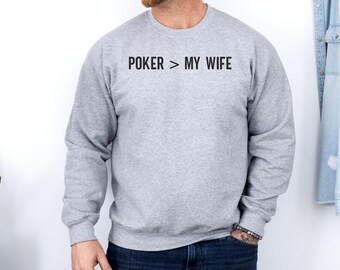 Funny Poker Sweatshirt, Poker Over Wife, Husband Gift, Gambling Gift, Card Player, Sweatshirt for Men, Poker Player Gift, Poker Lover