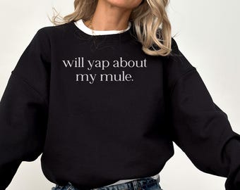 Yap About My Mule T-shirt | Grappig cadeau-shirt muilezeleigenaar | Shirt met humor dierenliefhebber | Unieke Pet Mom Dad-kleding