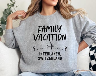 Family Vacation Sweatshirt, Interlaken Switzerland Sweatshirt, Travel Sweatshirt, Airplane Sweatshirt, Vacation Sweatshirt, Family Trip