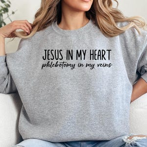 Jesus Phlebotomy Sweatshirt, Religious Medical Sweatshirt, Christian Sweatshirt, Funny Phlebotomist Gift, Faith Based Sweatshirt
