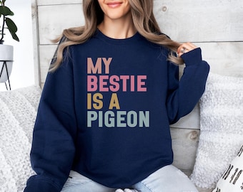 Mein Bestie ist ein Tauben-Sweatshirt, Vogel-Liebhaber-Geschenk, lustiges Tauben-Sweatshirt, einzigartiges Tauben-Design, Tierstimmung, niedliches Tauben-Shirt