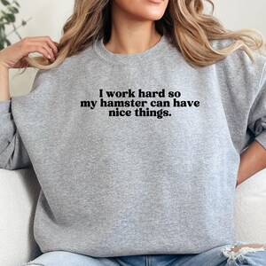 Hamster Sweatshirt, Funny Pet Owner Gift, Work Hard For Hamster, Rodent Lover Clothing, Cute Animal Sweatshirt, Sarcastic Sweatshirt