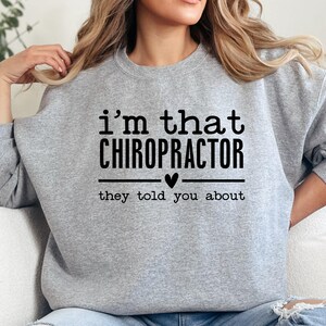 I&#39;m That Chiropractor Sweatshirt, Funny Chiropractic Sweatshirt, Chiropractor Gift, Chiropractic Student Sweatshirt, Gift for Chiropractor