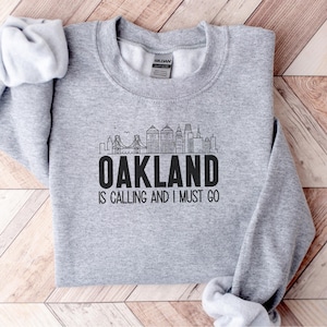 Oakland Is Calling Sweatshirt, Oakland Skyline, Cityscape Sweatshirt, Oakland Home, Minimalist Sweatshirt, Oakland Lover, Oakland Gift