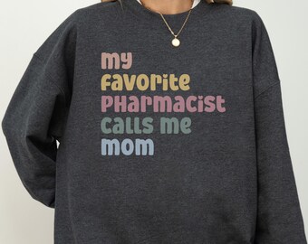 My Favorite Pharmacist Calls Me Mom Sweatshirt, Proud Pharmacy Mama Gift, Mother's Day Pharmacist Mom Life Crewneck