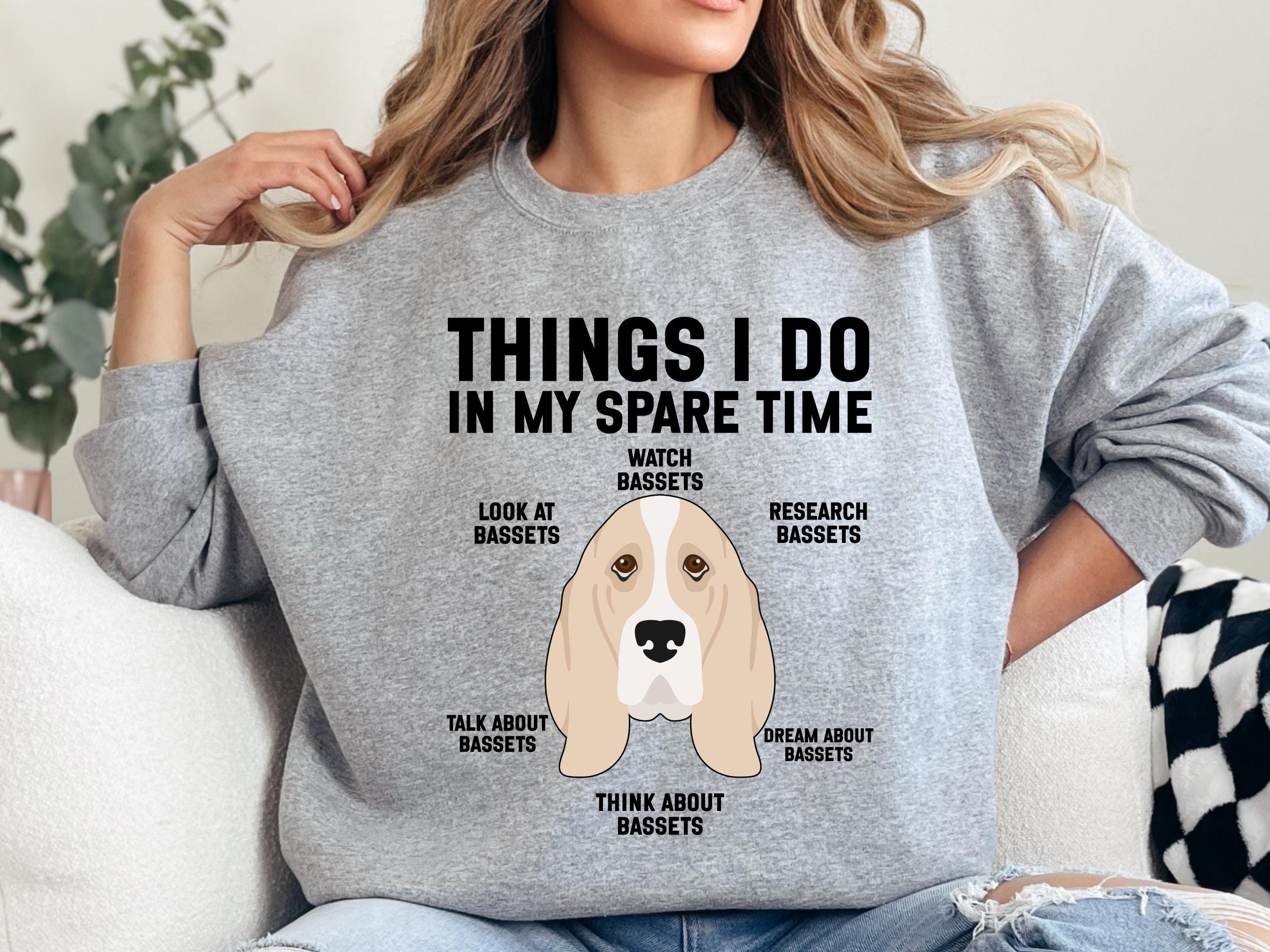 Basset Hound Sweatshirt, Dog Lover Gift, Funny Basset, Dog Mom Shirt, Dog Dad Present, Basset Obsessed, Basset Dog, Spare Time Sweatshirt