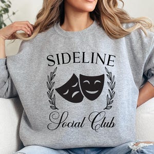 Sideline Social Club Sweatshirt, Drama Masks Sweatshirt, Theatre Sweatshirt, Social Club Sweatshirt, Trendy Sweatshirt