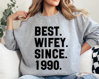 Best Wifey Since 1990 Sweatshirt, Anniversary Gift, Wife Sweatshirt, Wedding Gift, Bridal Shower Gift, Newlywed Sweatshirt