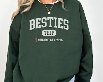 Besties Trip San Jose 2026 Sweatshirt, Custom Friends Group Vacation Matching Shirts, Best Friend Travel Gift for Her