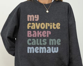 Memaw Sweatshirt My Favorite Baker Calls Me Memaw Grandma Gift Baking Lover Sweater Cute Grandparent Apparel