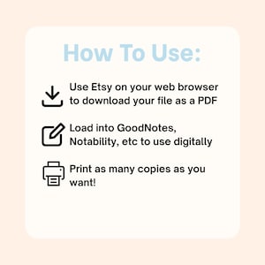 May include: A light blue graphic with the text "How To Use:" and instructions for downloading and using a PDF file from Etsy. The instructions include downloading, loading into apps, and printing.