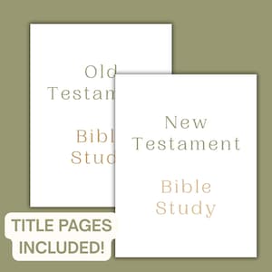May include: Two white rectangular pages with beige text. The back page reads Old Testament Bible Study, and the front page reads New Testament Bible Study. A white label at the bottom left corner contains the text TITLE PAGES INCLUDED!