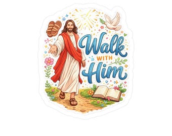 Walk With Him sticker | Kiss-Cut Vinyl Decal
