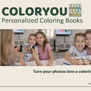 May include: The image showcases a personalized coloring book service. The text "COLORYOU Personalized Coloring Books" is displayed. The image shows two girls, one taking a photo, one drawing, and a finished coloring book. The tagline reads "Turn your photos into a coloring book!"