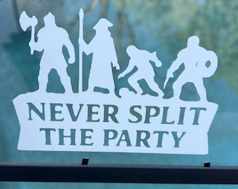 Never Split the Party Vinyl Sticker | DnD RPG Decal