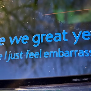 Are We Great Yet? Vinyl Sticker – Funny Bumper & Laptop Decal, Waterproof, UV‑Resistant Statement Sticker