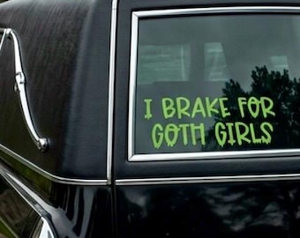 I Brake for Goth Girls Sticker - Waterproof Car Decal