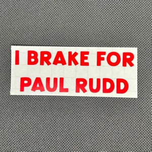 I Brake for Paul Rudd Vinyl Sticker – Precision‑Cut Celebrity Decal | Waterproof & UV‑Resistant for Car, Laptop, Tumbler