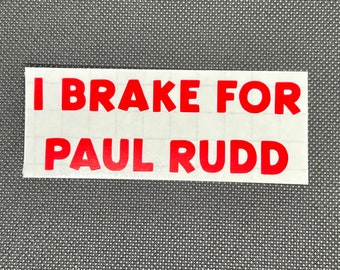 Pegatina de vinilo &quot;Freno por Paul Rudd&quot;: calcomanía de famosos cortada con precisión, impermeable y resistente a los rayos UV para coche, portátil y vaso.