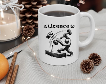 Funny Ceramic Coffee Mugs - A Licence to Bang, Perfect for Gift, Home Office, Carpenter, Birthday, Father's Day