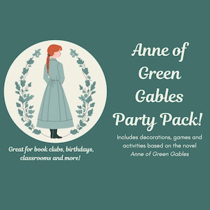 May include: A green background with a white circle containing a cartoon illustration of a red-haired girl wearing a blue dress. The text "Anne of Green Gables Party Pack!" is in white text with a white floral border around the circle. The text "Great for book clubs, birthdays, classrooms and more!" is below the circle. The text "Includes decorations, games and activities based on the novel Anne of Green Gables" is below the text.