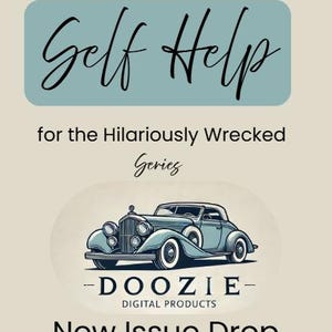Puede incluir: Imagen con el texto "Self Help" en cursiva, encima de "for the Hilariously Wrecked Series." Debajo, una ilustración de coche vintage y el texto "-DOOZIE- DIGITAL PRODUCTS" y "New Issue Drop."